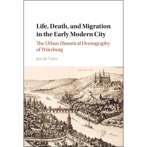 Life, Death, and Migration in the Early Modern City - Hardcover