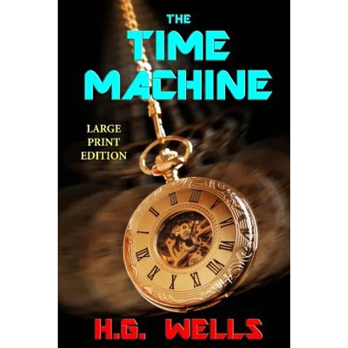 The Time Machine - Large Print Edition - Paperback