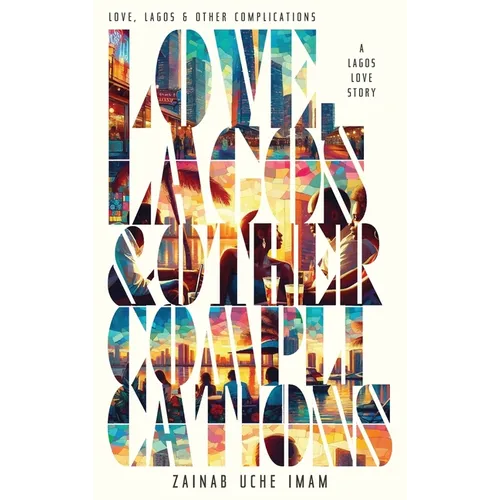 Love, Lagos & Other Complications: A Lagos Love Story - Paperback