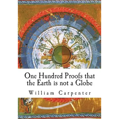 One Hundred Proofs that the Earth is not a Globe - Paperback