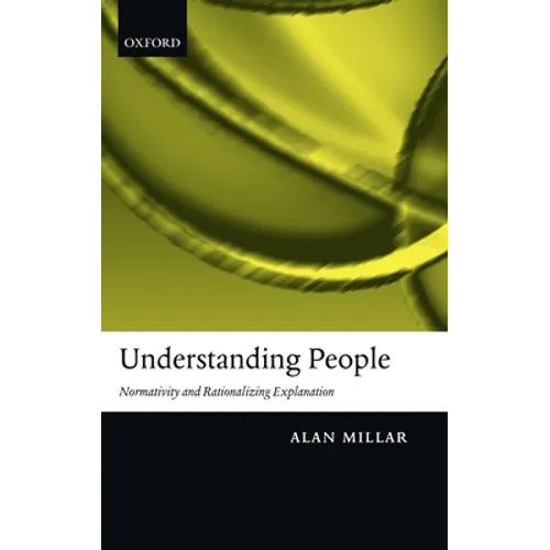 Understanding People: Normativity and Rationalizing Explanation - Hardcover