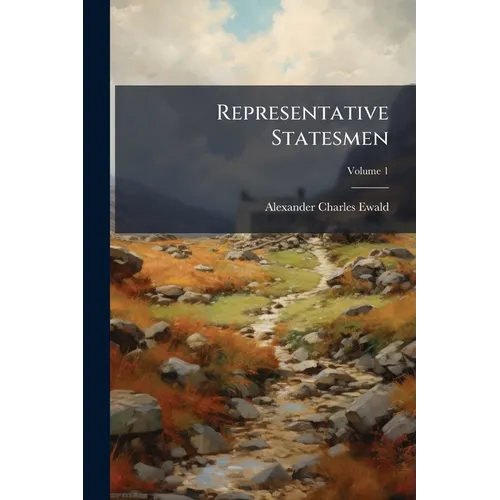Representative Statesmen: Political Studies; Volume 1 - Paperback