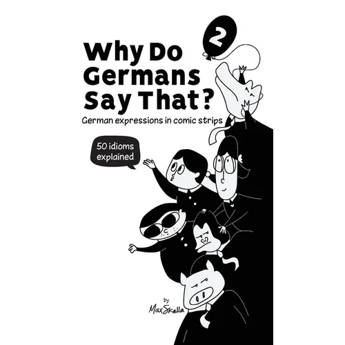 Why Do Germans Say That? Vol. 2 - German expressions in comic strips. 50 idioms explained. - Hardcover