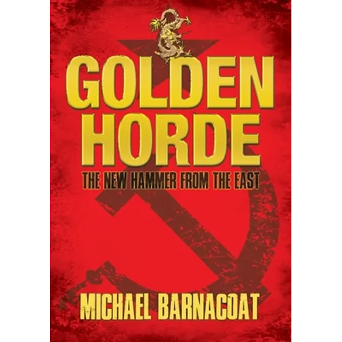The Golden Horde: The New Hammer from the East - Paperback