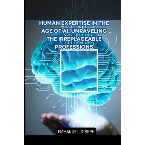 Human Expertise in the Age of AI: Unraveling the Irreplaceable Professions