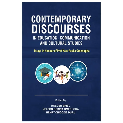 Contemporary Discourses in Education, Communication and Cultural Studies: Essays in Honour of Prof. Kate Azuka Omenugha - Paperback