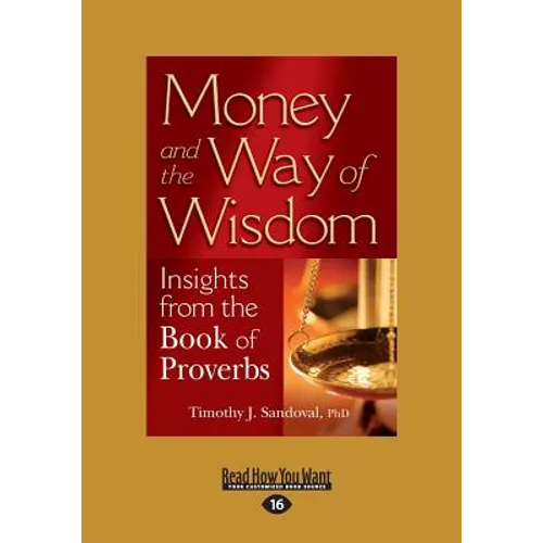 Money and the Way of Wisdom: Insights from the Book of Proverbs (Large Print 16pt) - Paperback