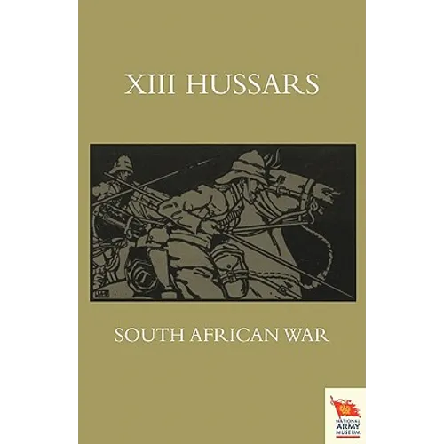 XIII. Hussars South African Waroctober 1899 - October 1902 - Paperback