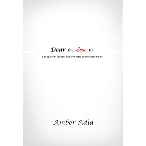 Dear You, Love Me: a discovery of self-love and love notes to encourage others - Hardcover