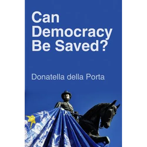 Can Democracy Be Saved?: Participation, Deliberation and Social Movements - Paperback