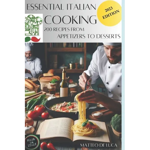 Cookbook for beginner: Essential Italian Cooking: 200 Recipes from Apetizer to Dessert - Paperback