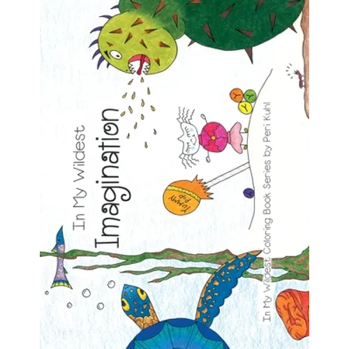 In My Wildest Imagination: In My Wildest Coloring Book Series - Expanded Distribution - Paperback