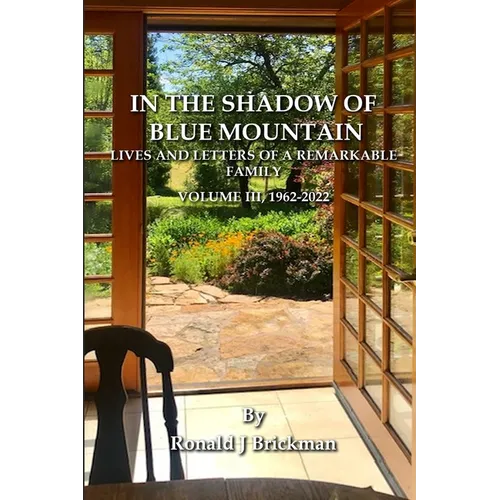 In the Shadow of Blue Mountain: LIVES AND LETTERS OF A REMARKABLE FAMILY - Volume III, 1962-2022 - Paperback
