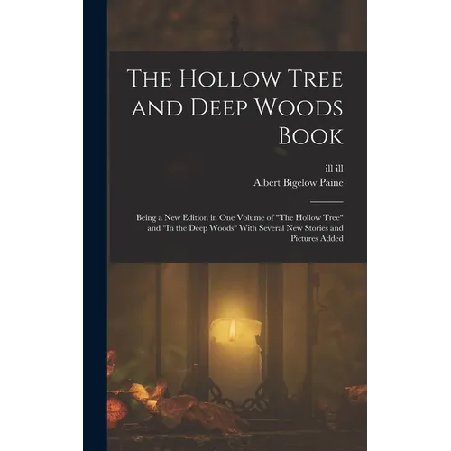 The Hollow Tree and Deep Woods Book: Being a new Edition in one Volume of 