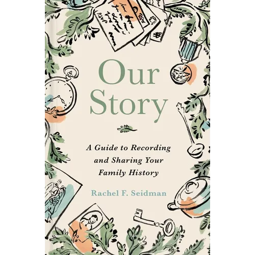 Our Story: A Guide to Recording and Sharing Your Family History - Hardcover