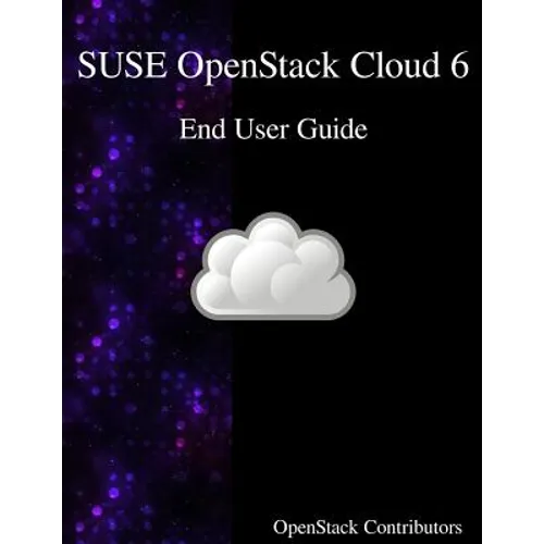 SUSE OpenStack Cloud 6 - End User Guide - Paperback