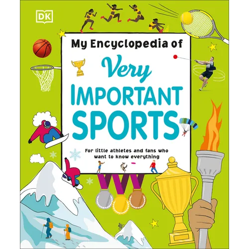 My Encyclopedia of Very Important Sports: For Little Athletes and Fans Who Want to Know Everything - Hardcover