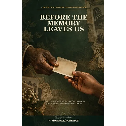 Before the Memory Leaves Us: A Black Oral History Conversation Guide - Paperback