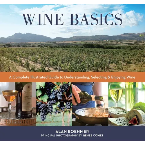 Wine Basics: A Complete Illustrated Guide to Understanding, Selecting & Enjoying Wine - Paperback