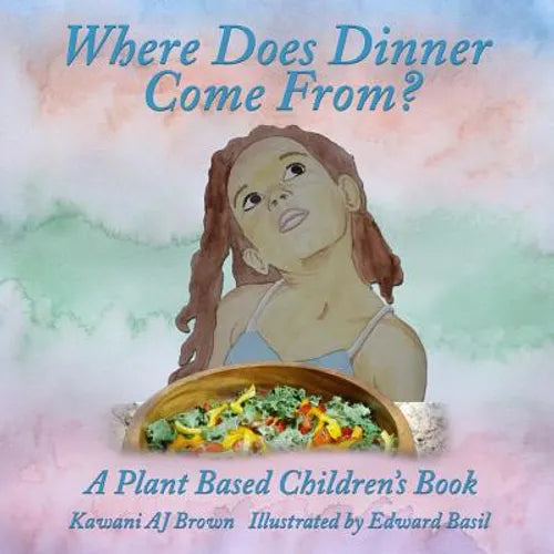 Where Does Dinner Come From?: A Plant Based Children's Book - Paperback