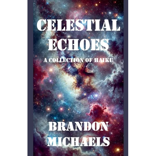 Celestial Echoes: A Collection of Haiku - Paperback