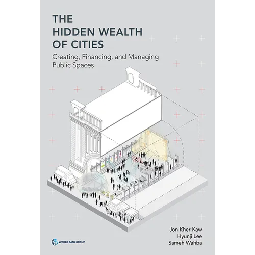 The Hidden Wealth of Cities: Creating, Financing, and Managing Public Spaces - Paperback