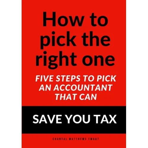 How to pick the right one - Five steps to pick an accountant that can SAVE YOU TAX - Paperback