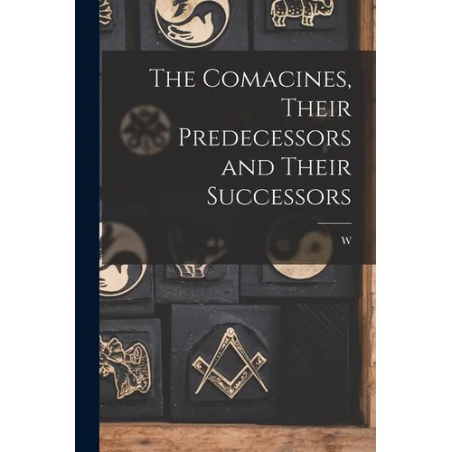 The Comacines, Their Predecessors and Their Successors - Paperback