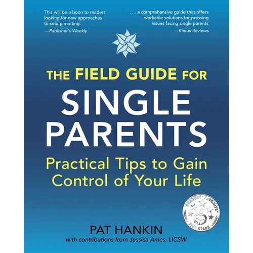 The Field Guide for Single Parents: Practical Tips to Gain Control of Your Life - Paperback
