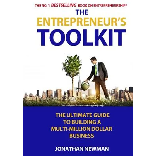 The Entrepreneur's Toolkit: The Ultimate Guide to Building a Multi-Million Dollar Business - Paperback