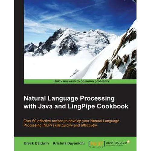 Natural Language Processing with Java and LingPipe Cookbook - Paperback