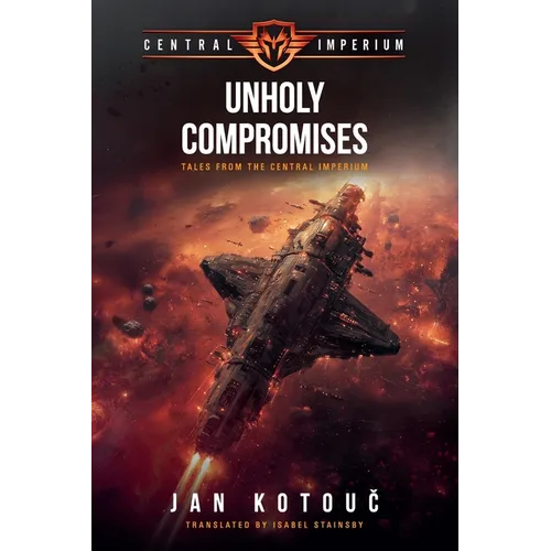 Unholy Compromises: Tales from the Central Imperium - Paperback