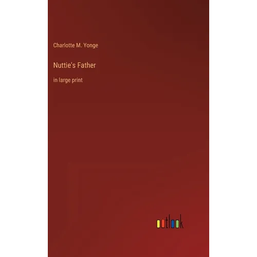 Nuttie's Father: in large print - Hardcover