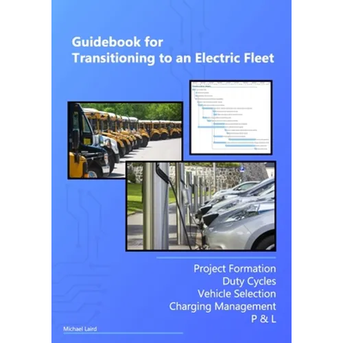 Guidebook for Transitioning to an Electric Fleet - Paperback