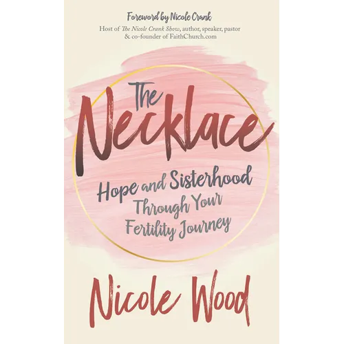 The Necklace: Hope and Sisterhood Through Your Fertility Journey - Paperback