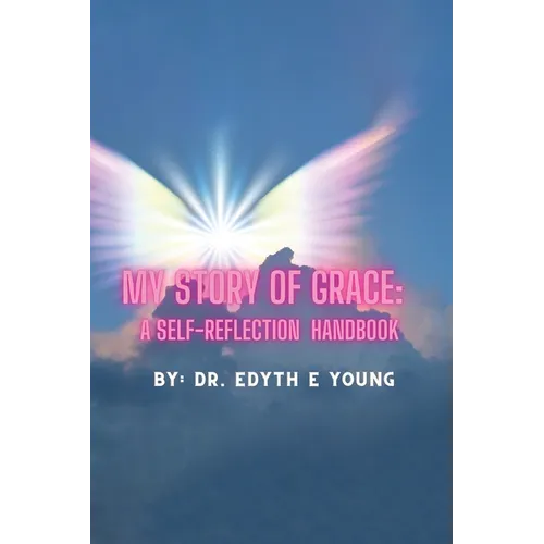 My Story of Grace: A Self-Reflection Handbook - Paperback