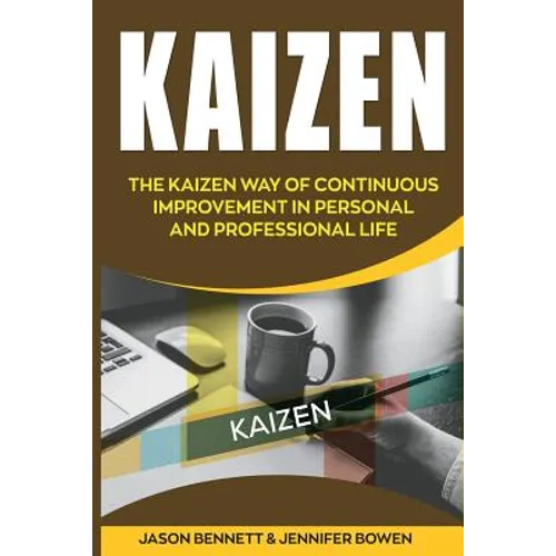 Kaizen: The Kaizen Way of Continuous Improvement in Personal and Professional Life - Paperback