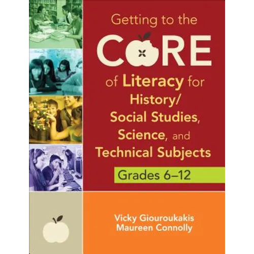 Getting to the Core of Literacy for History/Social Studies, Science, and Technical Subjects, Grades 6-12 - Paperback