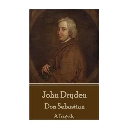 John Dryden - Don Sebastian: A Tragedy - Paperback