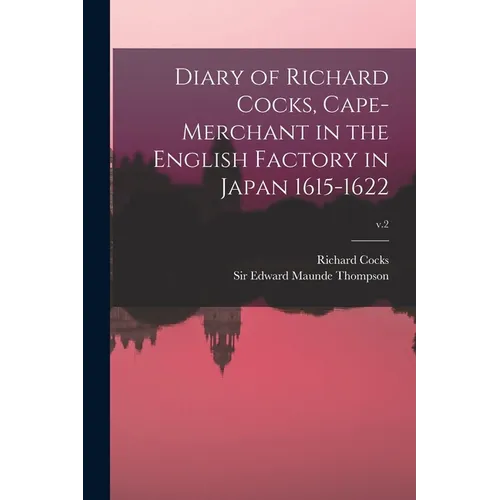 Diary of Richard Cocks, Cape-merchant in the English Factory in Japan 1615-1622; v.2 - Paperback