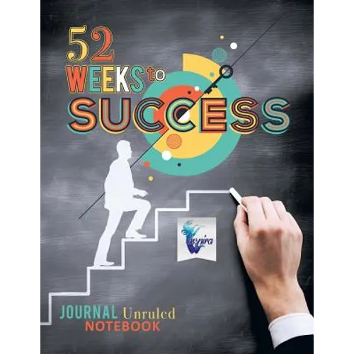 52 Weeks to Success Journal Unruled Notebook - Paperback