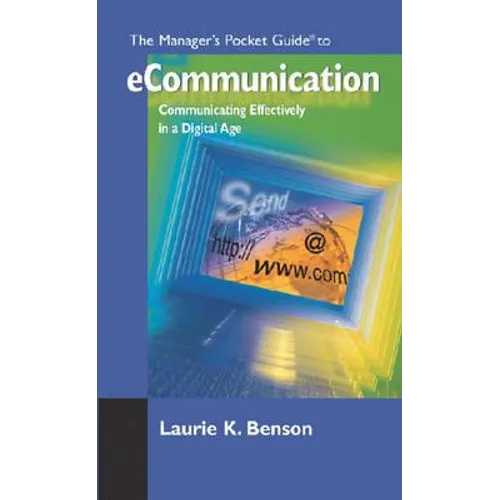 The Manager's Pocket Guide to eCommunication: Communicating Effectively in a Digital Age - Paperback