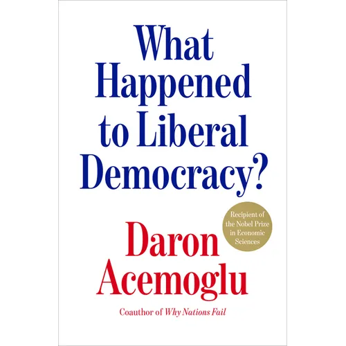What Happened to Liberal Democracy?: Remaking a Politics of Shared Prosperity - Hardcover