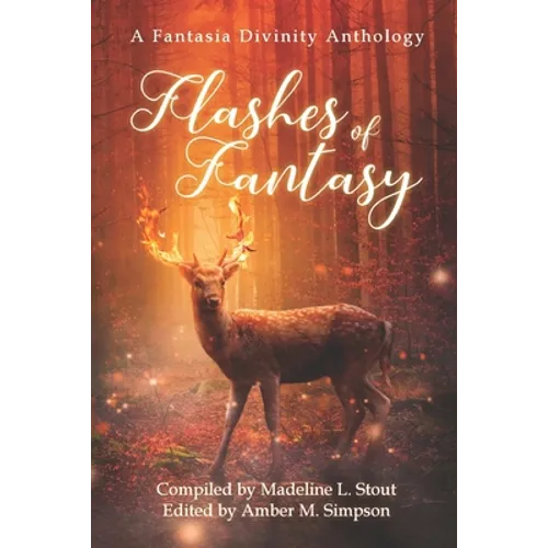 Flashes of Fantasy: A Fantasy Flash Fiction Anthology - Paperback