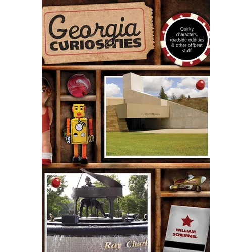 Georgia Curiosities: Quirky Characters, Roadside Oddities & Other Offbeat Stuff - Paperback