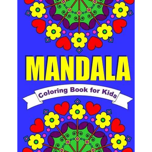 Mandala Coloring Book for Kids Easy Mandalas for Children: 30 Simple Mandala Designs of Flowers, Animals, Butterflies & More - Paperback