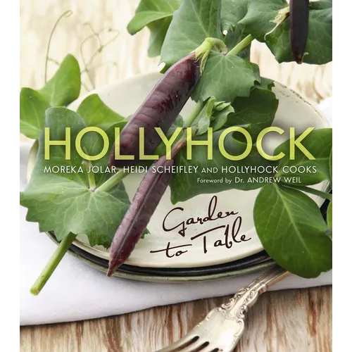 Hollyhock: Garden to Table