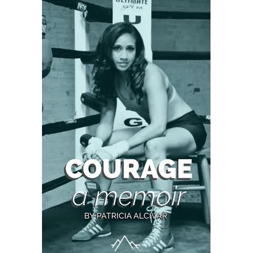 Courage, a memoir by Patricia Alcivar