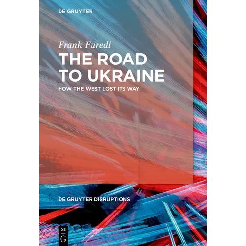 The Road to Ukraine: How the West Lost Its Way - Hardcover