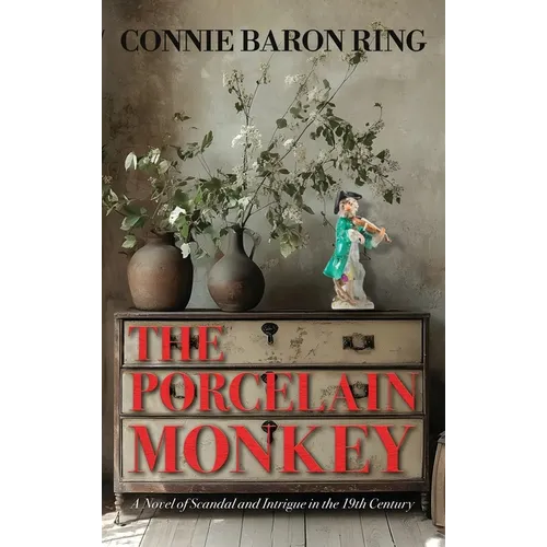The Porcelain Monkey: A Novel of Scandal and Intrigue in the 19th Century - Hardcover